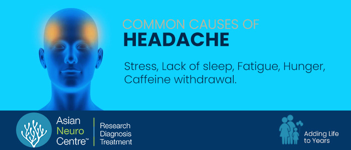 Common Causes of Headache - Dr. Navin Tiwari, asianneurocentre.com