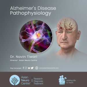 Alzheimer's Disease Pathophysiology - Asian Neuro Centre