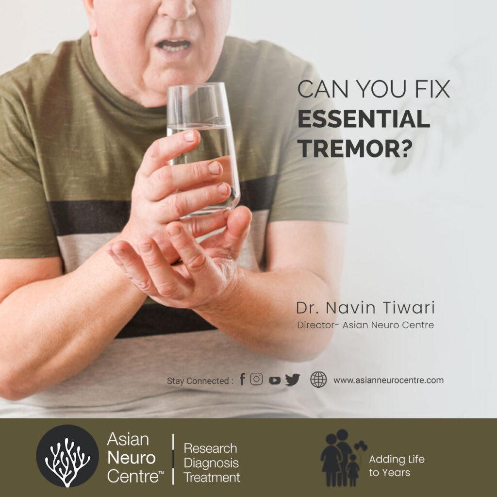 Can you Fix Essential Tremor? - Asian Neuro Centre